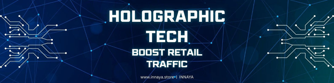 Unlocking the Potential of Holographic Technology to Boost Retail Foot Traffic