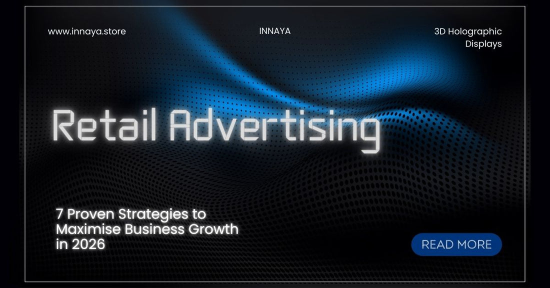 Retail Advertising: 7 Proven Strategies to Maximise Business Growth in 2026