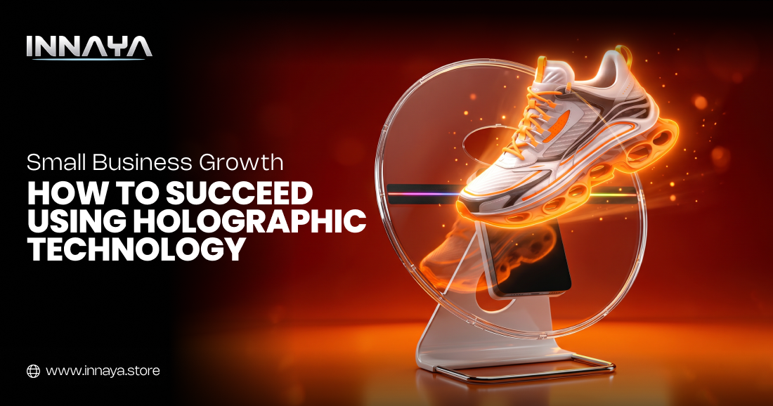 Small Business Growth - How to Succeed Using Holographic Technology