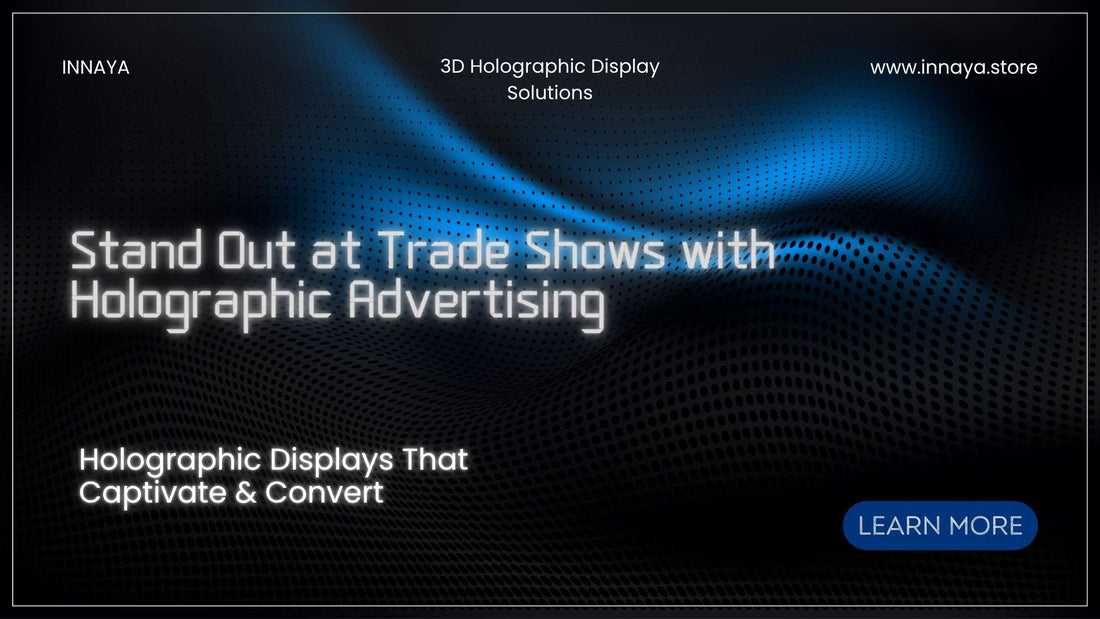 How to Stand out at Trade Show Displays with Holographic Advertising