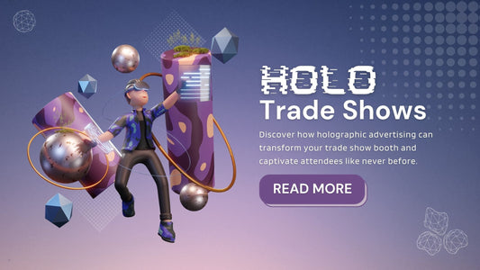 The Best Ways to Prepare for Trade Shows using Holographic Advertising