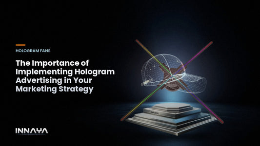 INNAYA 3D hologram fan showing a wireframe cap hologram in a dark product studio, cover image for "The Importance of Implementing Hologram Advertising in Your Marketing Strategy"