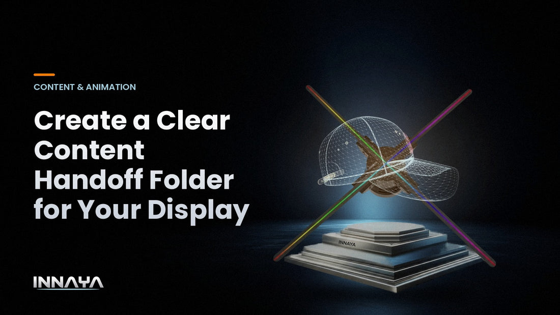 INNAYA 3D hologram fan showing a wireframe cap hologram in a dark product studio, cover image for "Create a Clear Content Handoff Folder for Your Display"